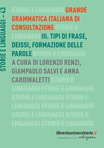 Grande grammatica italiana di consultazione. Vol. 3: Tipi di frase. Deissi. Formazione delle parole.  - Libro libreriauniversitaria.it 2022, Storie e linguaggi | Libraccio.it