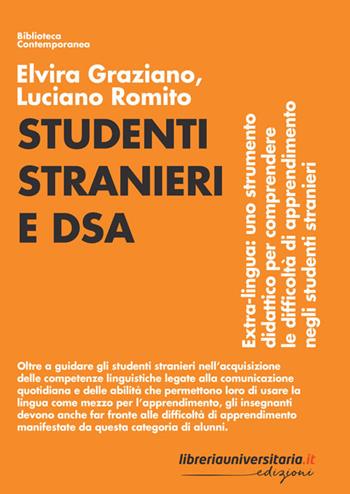 Studenti stranieri e DSA. Extra-lingua: uno strumento didattico per comprendere le difficoltà di apprendimento negli studenti stranieri - Elvira Graziano, Luciano Romito - Libro libreriauniversitaria.it 2022, Biblioteca contemporanea | Libraccio.it