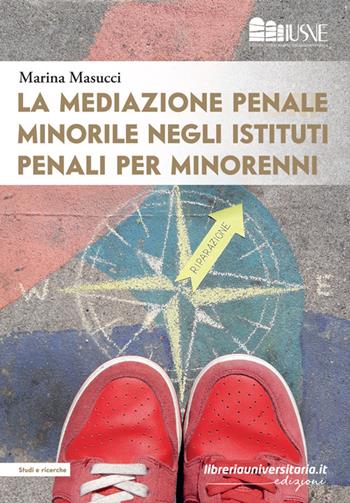 La mediazione penale minorile negli istituti penali per minorenni - Marina Masucci - Libro libreriauniversitaria.it 2022, Studi e ricerche | Libraccio.it