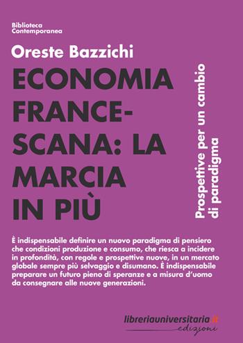 Economia francescana: la marcia in più. Prospettive per un cambio di paradigma - Oreste Bazzichi - Libro libreriauniversitaria.it 2022, Biblioteca contemporanea | Libraccio.it