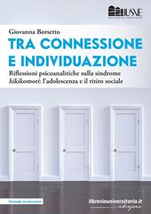 Tra connessione e individuazione. Riflessioni psicoanalitiche sulla sindrome «hikikomori»: l'adolescenza e il ritiro sociale