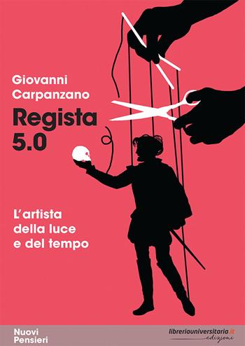 Regista 5.0. L'artista della luce e del tempo - Giovanni Carpanzano - Libro libreriauniversitaria.it 2023, Nuovi pensieri | Libraccio.it