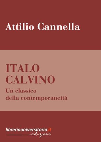 Italo Calvino. Un classico della contemporaneità - Attilio Cannella - Libro libreriauniversitaria.it 2023 | Libraccio.it
