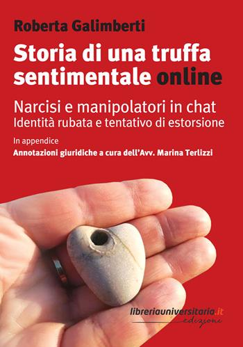 Storia di una truffa sentimentale online. Narcisi e manipolatori in chat - Roberta Galimberti - Libro libreriauniversitaria.it 2023 | Libraccio.it