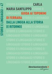 Guida ai toponimi di Ferrara. Dalla lingua alla storia (e ritorno)