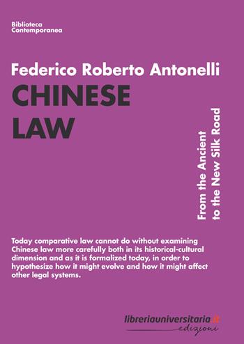 Chinese Law. From the Ancient to the New Silk Road - Antonelli Federico Roberto - Libro libreriauniversitaria.it 2023, Biblioteca contemporanea | Libraccio.it