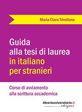 Guida alla tesi di laurea in italiano per stranieri. Corso di avviamento alla scrittura accademica