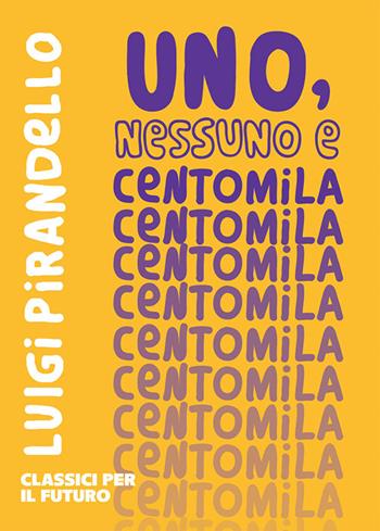 Uno, nessuno e centomila - Luigi Pirandello - Libro libreriauniversitaria.it 2023, Classici per il futuro | Libraccio.it