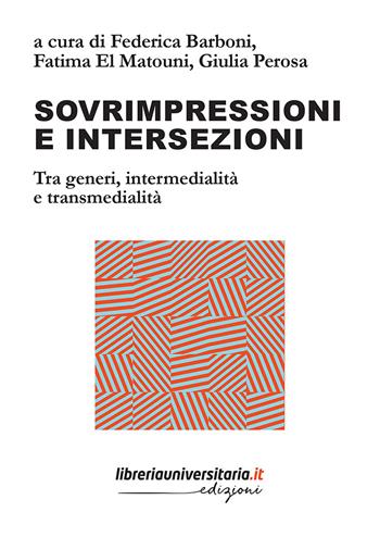 Sovrimpressioni e intersezioni. Tra generi, intermedialità e transmedialità  - Libro libreriauniversitaria.it 2023 | Libraccio.it