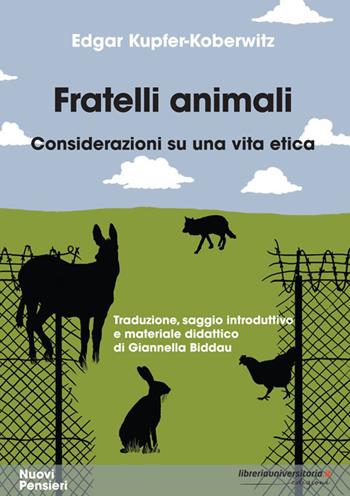 Fratelli animali. Considerazioni su una vita etica - Edgar Kupfer-Koberwitz - Libro libreriauniversitaria.it 2023, Nuovi pensieri | Libraccio.it