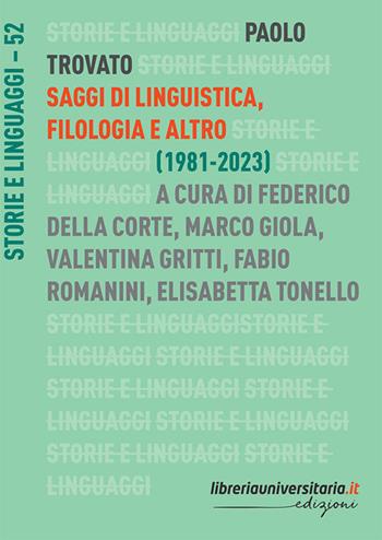 Saggi di linguistica, filologia e altro. (1981-2023) - Paolo Trovato - Libro libreriauniversitaria.it 2023, Storie e linguaggi | Libraccio.it