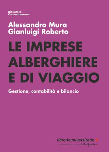 Le imprese alberghiere e di viaggio. Gestione, contabilità e bilancio - Alessandro Mura, Gianluigi Roberto - Libro libreriauniversitaria.it 2023, Biblioteca contemporanea | Libraccio.it