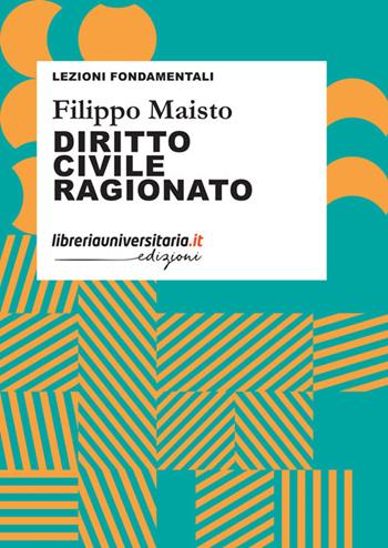 Diritto civile ragionato - Filippo Maisto - Libro libreriauniversitaria.it 2023, Lezioni fondamentali | Libraccio.it