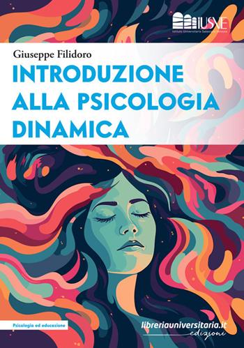 Introduzione alla psicologia dinamica - Giuseppe Filidoro - Libro libreriauniversitaria.it 2023, Psicologia ed educazione | Libraccio.it
