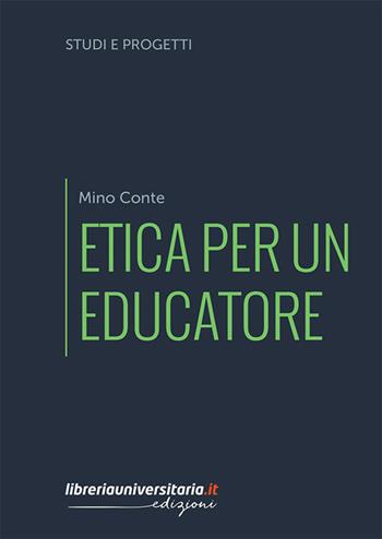 Etica per un educatore - Mino Conte - Libro libreriauniversitaria.it 2023, Studi e progetti di ricerca | Libraccio.it