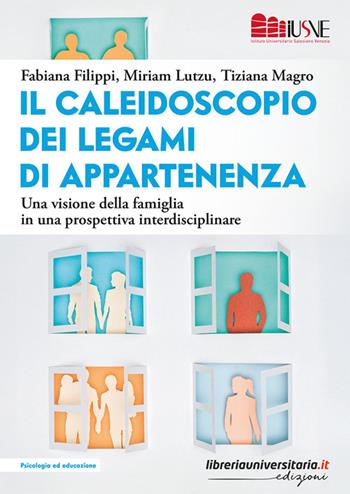Il caleidoscopio dei legami di appartenenza. Una visione della famiglia in una prospettiva interdisciplinare - Fabiana Filippi, Miriam Lutzu, Tiziana Magro - Libro libreriauniversitaria.it 2024, Psicologia ed educazione | Libraccio.it