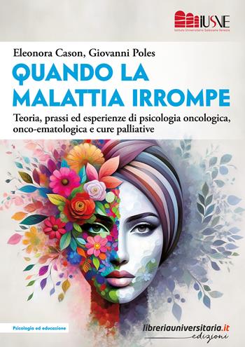 «Quando la malattia irrompe». Teoria, prassi ed esperienze di psicologia oncologica, onco-ematologica e cure palliative  - Libro libreriauniversitaria.it 2024, Psicologia ed educazione | Libraccio.it