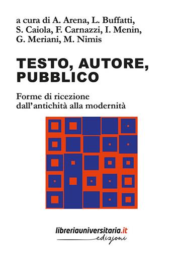 Testo, autore, pubblico. Forme di ricezione dall'antichità alla modernità  - Libro libreriauniversitaria.it 2024 | Libraccio.it
