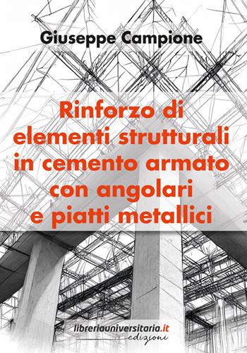 Rinforzo di elementi strutturali in cemento armato con angolari e piatti metallici - Giuseppe Campione - Libro libreriauniversitaria.it 2024 | Libraccio.it