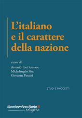 L’italiano e il carattere della nazione. Indagini critiche e percorsi letterari tra culto della tradizione e modernità