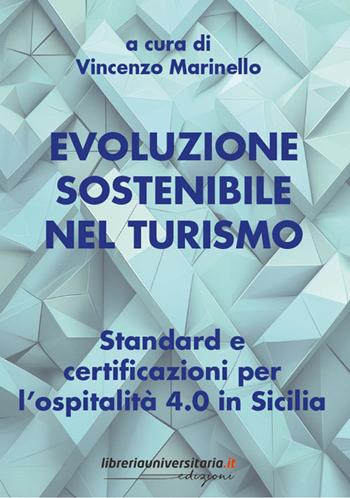 Evoluzione sostenibile nel turismo. Standard e certificazioni per l'ospitalità 4.0 in Sicilia - Vincenzo Marinello - Libro libreriauniversitaria.it 2024 | Libraccio.it