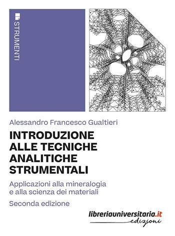 Introduzione alle tecniche analitiche strumentali. Applicazioni alla mineralogia e alla scienza dei materiali - Alessandro Francesco Gualtieri - Libro libreriauniversitaria.it 2025, Strumenti | Libraccio.it