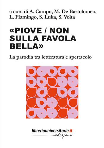 «Piove / non sulla favola bella». La parodia tra letteratura e spettacolo  - Libro libreriauniversitaria.it 2025, Sovrimpressioni | Libraccio.it