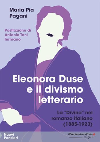 Eleonora Duse e il divismo letterario. La «Divina» nel romanzo italiano (1885-1923) - Maria Pia Pagani - Libro libreriauniversitaria.it 2025, Nuovi pensieri | Libraccio.it