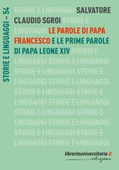 Le parole di papa Francesco. E le prime parole di papa Leone XIV