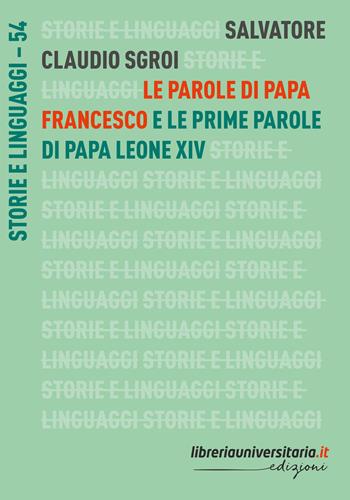 Le parole di papa Francesco. E le prime parole di papa Leone XIV - Salvatore Claudio Sgroi - Libro libreriauniversitaria.it 2025, Storie e linguaggi | Libraccio.it