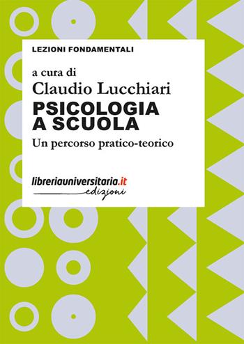 Psicologia a scuola. Un percorso pratico-teorico  - Libro libreriauniversitaria.it 2025, Lezioni fondamentali | Libraccio.it