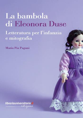La bambola di Eleonora Duse. Letteratura per l'infanzia e mitografia - Maria Pia Pagani - Libro libreriauniversitaria.it 2025, Storie e linguaggi | Libraccio.it