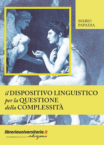 Il dispositivo linguistico per la questione della complessità - Mario Papadia - Libro libreriauniversitaria.it 2026 | Libraccio.it