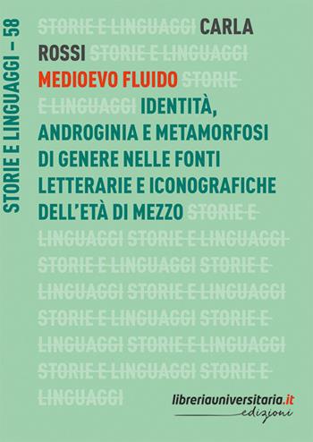 Medioevo fluido. Identità, androginia e metamorfosi di genere nelle fonti letterarie e iconografiche dell’età di mezzo - Carla Rossi - Libro libreriauniversitaria.it 2026, Storie e linguaggi | Libraccio.it