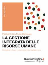 La gestione integrata delle risorse umane. Strategie di sviluppo e valorizzazione del capitale umano
