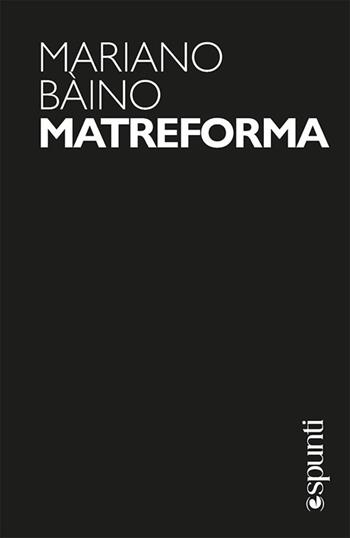 Matreforma - Mariano Bàino - Libro libreriauniversitaria.it 2026, (e)spunti | Libraccio.it