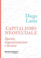 Capitalismo neofeudale. Spirito, organizzazione e tecnica