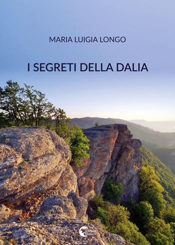 I segreti della dalia - Maria Luigia Longo - Libro Il Seme Bianco 2018, Magnolia | Libraccio.it