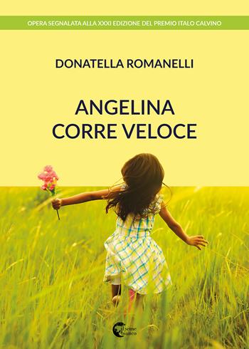 Angelina corre veloce - Donatella Romanelli - Libro Il Seme Bianco 2018, Magnolia | Libraccio.it