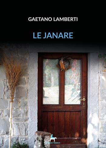 Le janare - Gaetano Lamberti - Libro Il Seme Bianco 2019, Magnolia | Libraccio.it