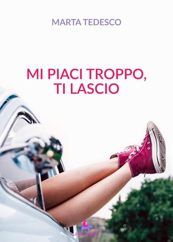 Mi piaci troppo, ti lascio - Marta Tedesco - Libro Il Seme Bianco 2018, Gelsomino | Libraccio.it
