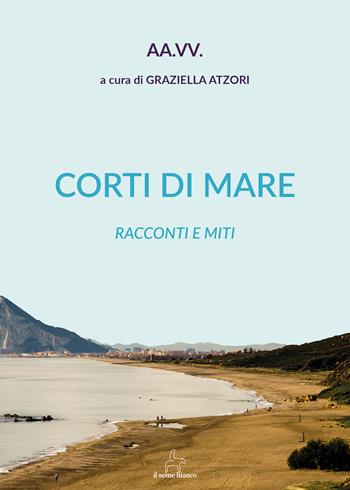 Corti di mare. Racconti e miti  - Libro Il Seme Bianco 2018, Gelsomino | Libraccio.it