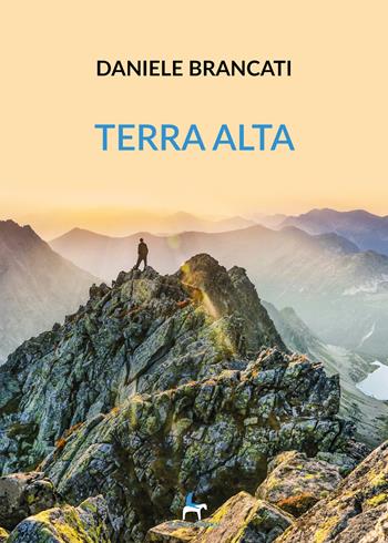 Terra alta - Daniele Brancati - Libro Il Seme Bianco 2019, Magnolia | Libraccio.it