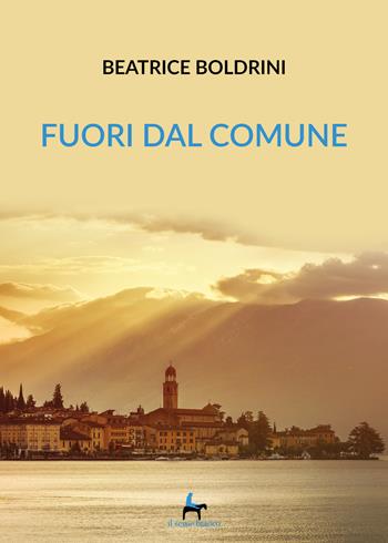 Fuori dal comune - Beatrice Boldrini - Libro Il Seme Bianco 2019, Magnolia | Libraccio.it