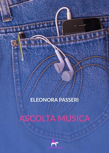 Ascolta musica - Eleonora Passeri - Libro Il Seme Bianco 2019, Magnolia | Libraccio.it