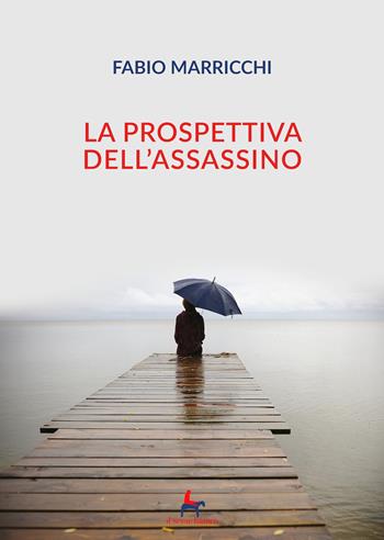 La prospettiva dell'assassino - Fabio Marricchi - Libro Il Seme Bianco 2019, Gelsomino | Libraccio.it