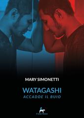 Watagashi. Accadde il buio