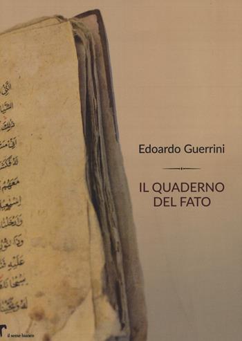 Il quaderno del fato - Edoardo Guerrini - Libro Il Seme Bianco 2019, Magnolia | Libraccio.it