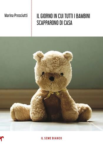 Il giorno in cui tutti i bambini scapparono di casa - Marina Presciutti - Libro Il Seme Bianco 2020, Aster. Narrativa per ragazzi | Libraccio.it