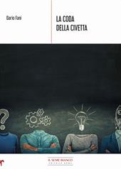 La coda della civetta. Spunti per scoprire i segreti dell'azione consapevole